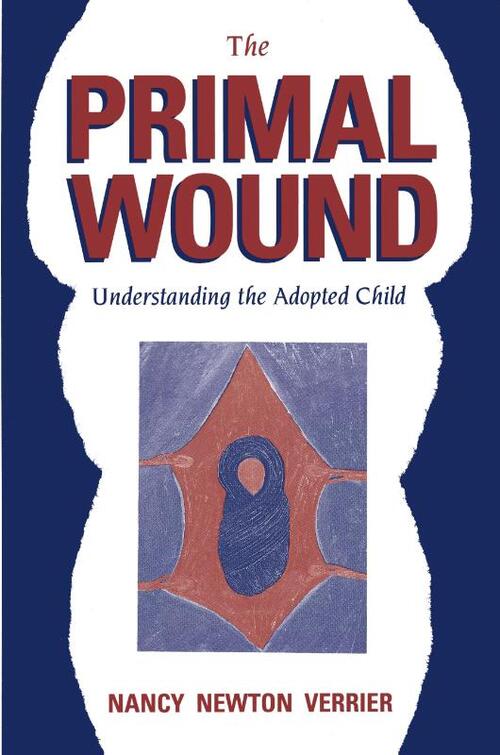 The Primal Wound: Understanding the Adopted Child
