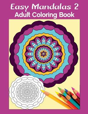 Easy Mandalas 2: Adult Coloring Book