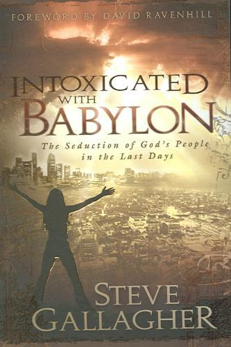 Intoxicated with Babylon: The Seduction of God's People in the Last Days