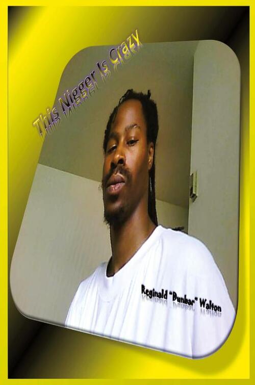 This Nigger Is Crazy