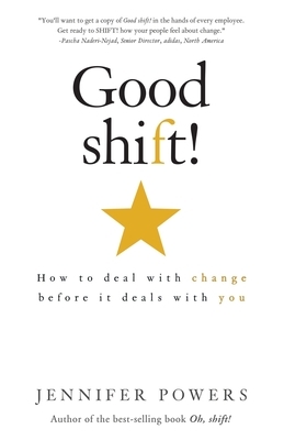 Good shift!: How to deal with change before it deals with you