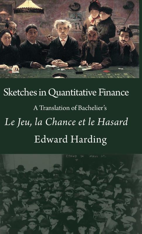 Sketches in Quantitative Finance A Translation of Bachelier's Le Jeu, la Chance et le Hasard