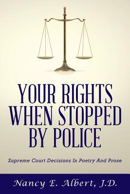 Your Rights When Stopped By Police: Supreme Court Decisions In Poetry And Prose