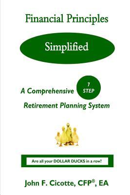 Financial Principles Simplified: A Comprehensive 7-Step Retirement Planning System