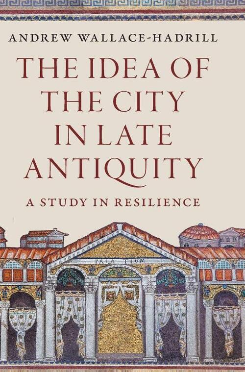 The Idea of the City in Late Antiquity