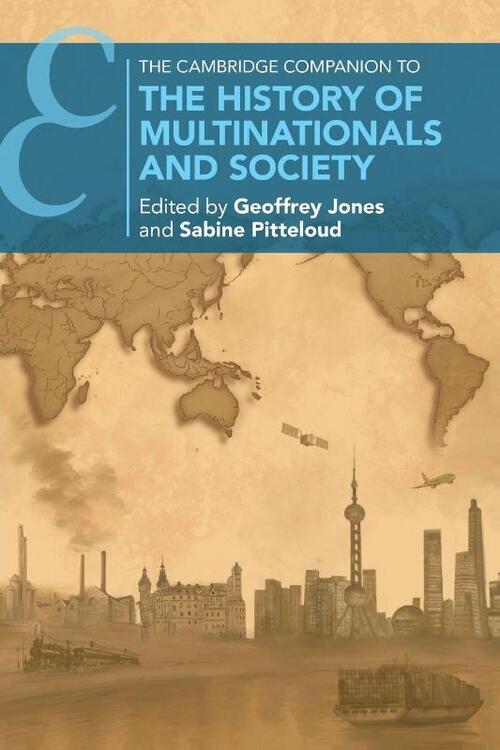 The Cambridge Companion to the History of Multinationals and Society