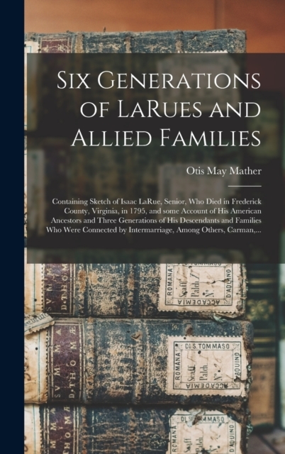 Six Generations of LaRues and Allied Families