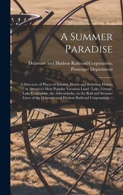 A Summer Paradise: a Directory of Places of Interest, Hotels and Boarding Houses in America's Most Popular Vacation Land: Lake, George, L