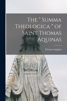 The " Summa Theologica " of Saint Thomas Aquinas