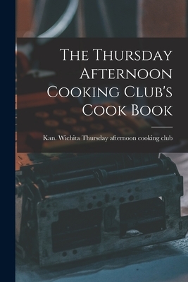 The Thursday Afternoon Cooking Club's Cook Book