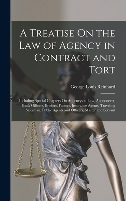 A Treatise On the Law of Agency in Contract and Tort: Including Special Chapters On Attorneys at Law, Auctioneers, Bank Officers, Brokers, Factors, In