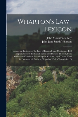 Wharton's Law-Lexicon: Forming an Epitome of the Law of England; and Containing Full Explanations of Technical Terms and Phrases Thereof, Bot