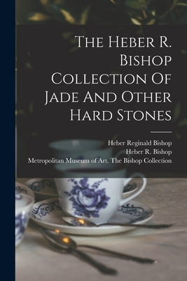 The Heber R. Bishop Collection Of Jade And Other Hard Stones