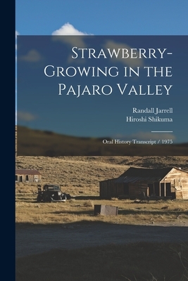 Strawberry-growing in the Pajaro Valley: Oral History Transcript / 1975