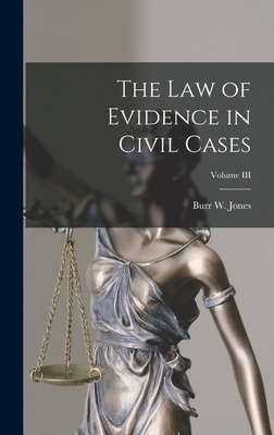 The Law of Evidence in Civil Cases; Volume III