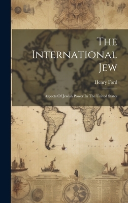 The International Jew: Aspects Of Jewish Power In The United States