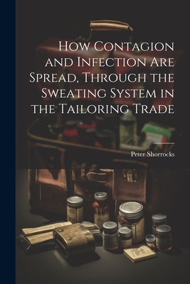 How Contagion and Infection are Spread, Through the Sweating System in the Tailoring Trade