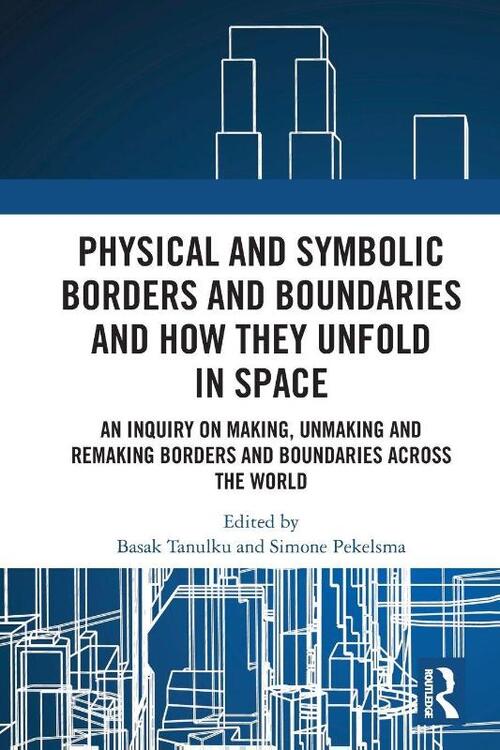 Physical and Symbolic Borders and Boundaries and How They Unfold in Space