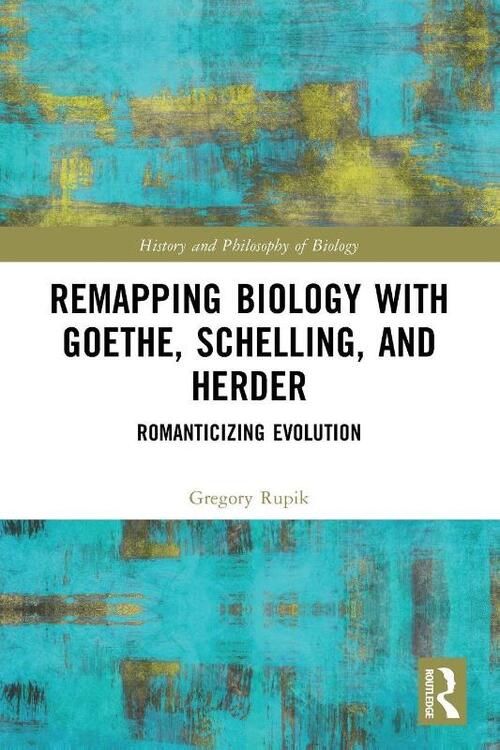 Remapping Biology with Goethe, Schelling, and Herder