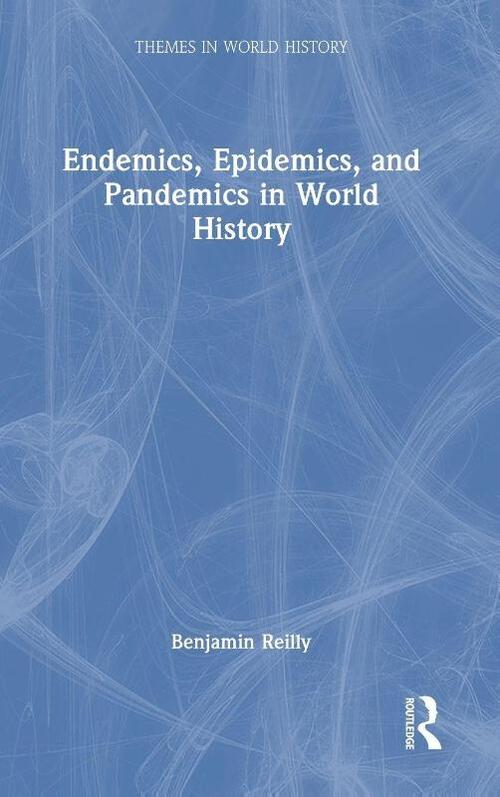 Endemics, Epidemics, and Pandemics in World History