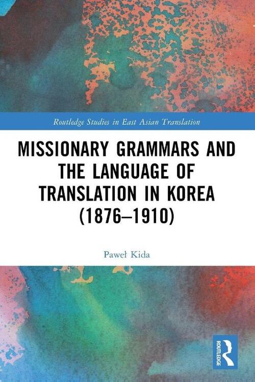 Missionary Grammars and the Language of Translation in Korea (1876–1910)