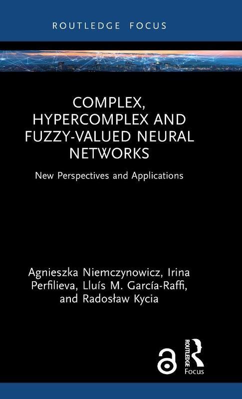 Complex, Hypercomplex and Fuzzy-Valued Neural Networks