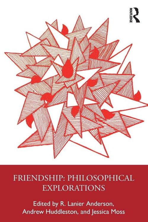 Friendship: Philosophical Explorations