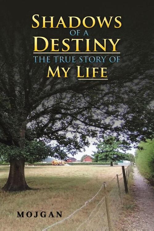 Shadows of a Destiny: The True Story of My Life