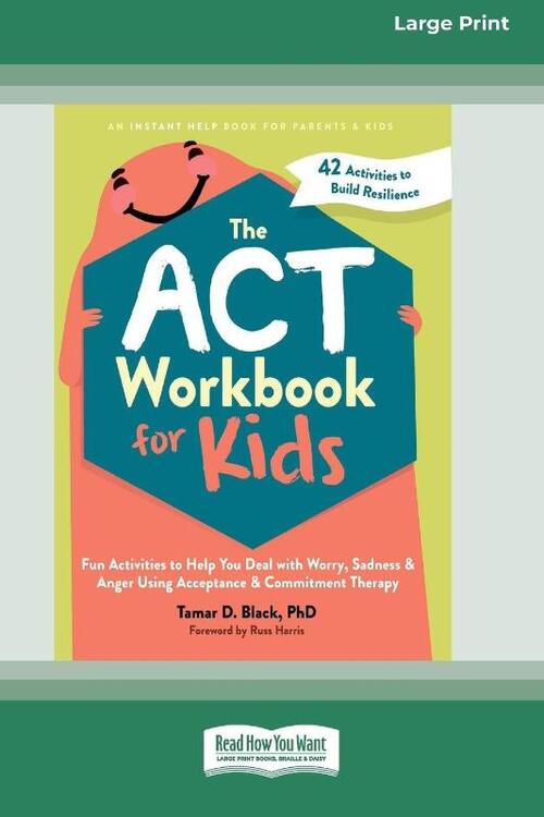 The ACT Workbook for Kids