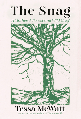 The Snag: A Mother, a Forest, and Wild Grief