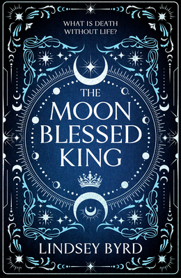 The Moon Blessed King: Book Two of a Tale of Two Crowns Duology