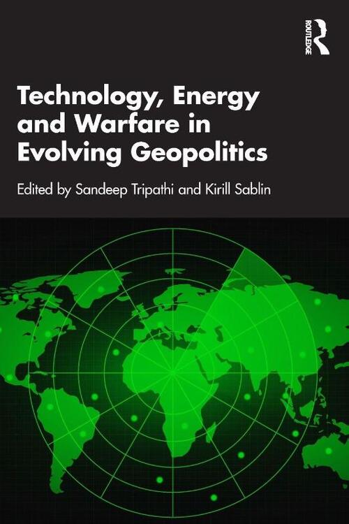 Technology, Energy and Warfare in Evolving Geopolitics