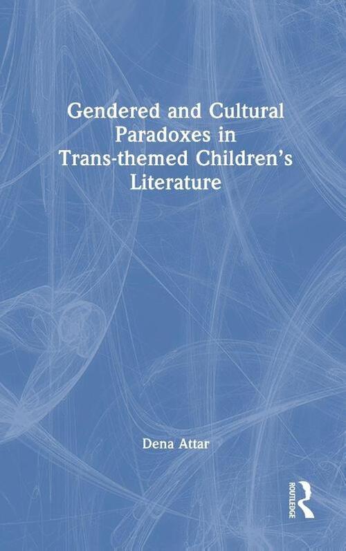 Gendered and Cultural Paradoxes in Trans-themed Children’s Literature