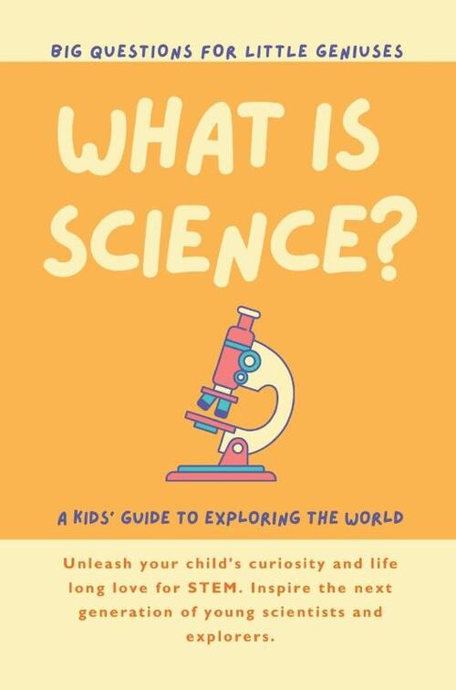 What is Science? A Kids' Guide to Exploring the World