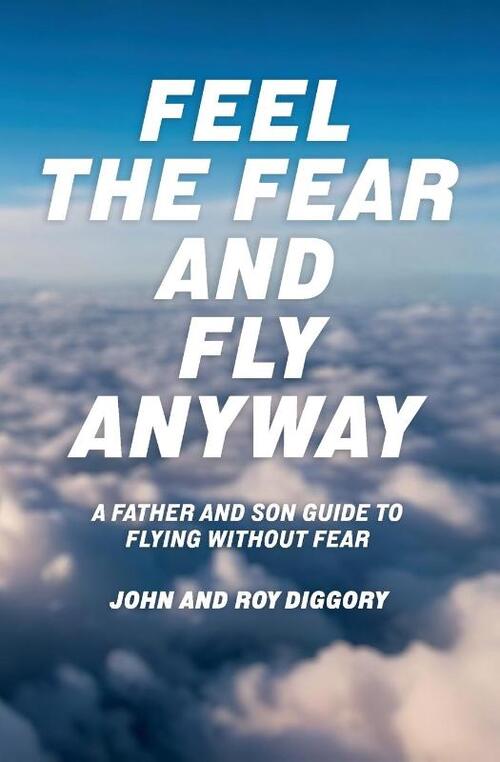 Feel The Fear and Fly Anyway