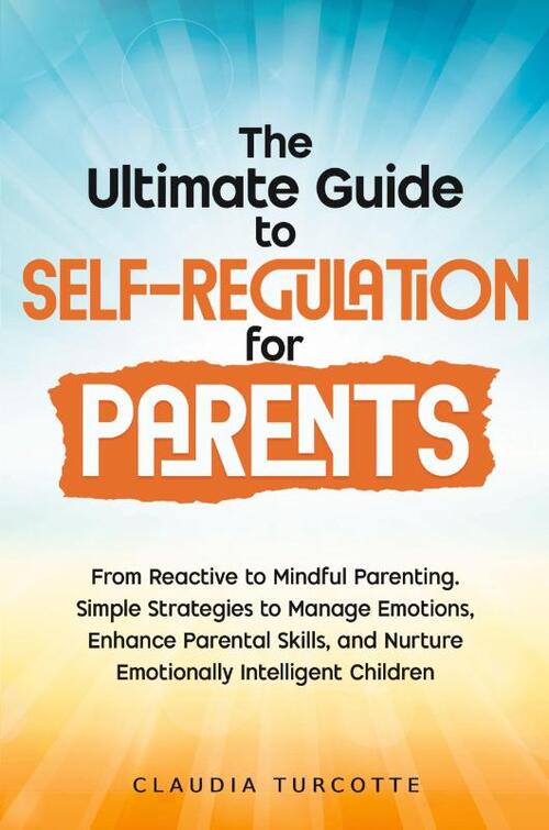 The Ultimate Guide to Self-Regulation for Parents