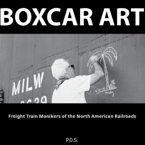 Boxcar Art. Freight Train Monikers of the North American Railroads