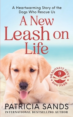 A New Leash on Life: A heartwarming story of the dogs who rescue us