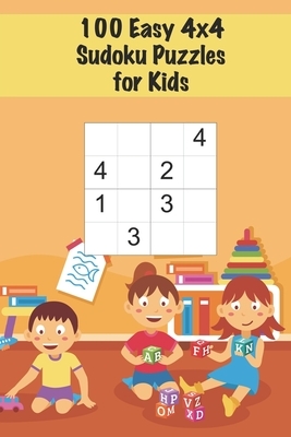 100 Easy 4x4 Sudoku Puzzles for Kids: Mini Sudoku Puzzle for Children / Ages 4-6 / Large Print / Handy Size
