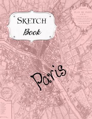 Sketch Book: Paris Sketchbook Scetchpad for Drawing or Doodling Notebook Pad for Creative Artists #4 Pink Map