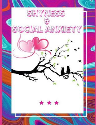 Shyness and Social Anxiety Workbook: Ideal and Perfect Gift for Shyness and Social Anxiety Workbook Best Shyness and Social Anxiety Workbook for You,