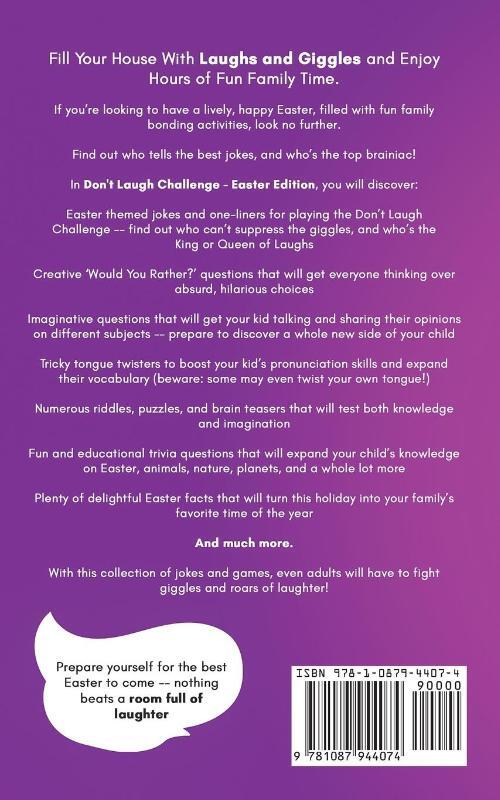 Don't Laugh Challenge - Easter Edition The Funniest Laugh Out Loud Jokes, One-Liners, Riddles, Brain Teasers, Knock Knock Jokes, Fun Facts, Would You Rather, Trick Questions, Tongue Twisters and Trivia! The Best Joke Book for Ages 4 and Up, Kids and Famili