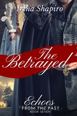 The Betrayed (Echoes from the Past Book 7)