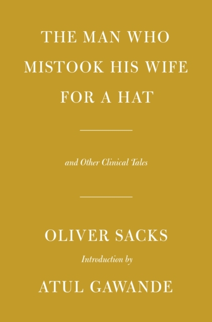 The Man Who Mistook His Wife for a Hat: And Other Clinical Tales