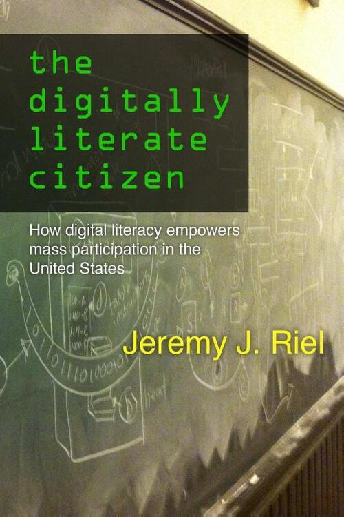 The Digitally Literate Citizen: How Digital Literacy Empowers Mass Participation in the United States