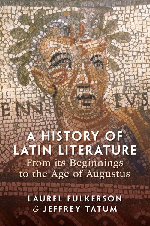A History of Latin Literature From its Beginnings to the Age of Augustus