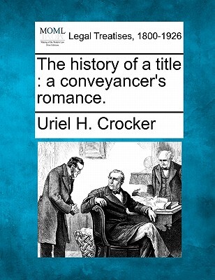 The History of a Title: A Conveyancer's Romance.