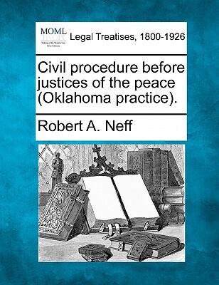 Civil Procedure Before Justices of the Peace (Oklahoma Practice).