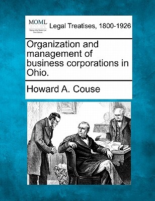 Organization and Management of Business Corporations in Ohio.