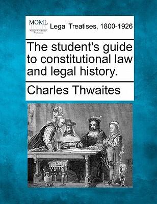 The Student's Guide to Constitutional Law and Legal History.